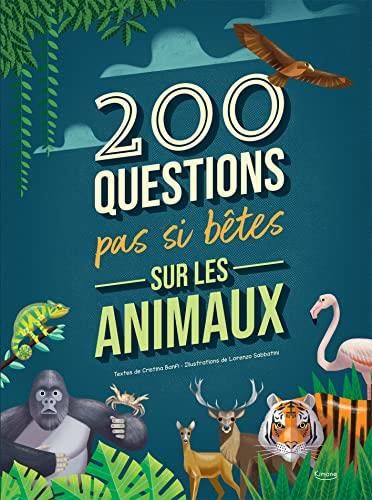 200 questions pas si bêtes sur les animaux