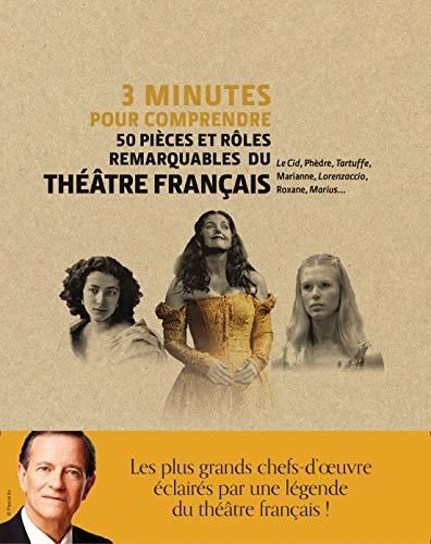 3 minutes pour comprendre 50 pièces et rôles remarquables du théâtre français