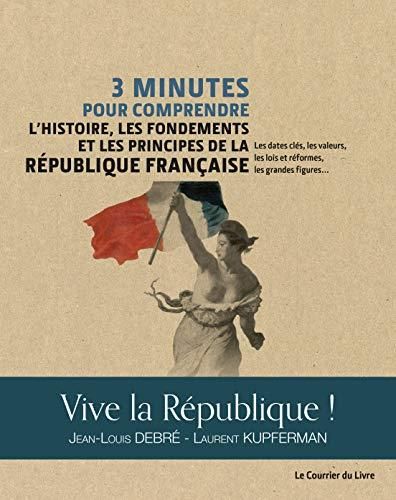 3 minutes pour comprendre l'histoire, les fondements et les principes de la république française