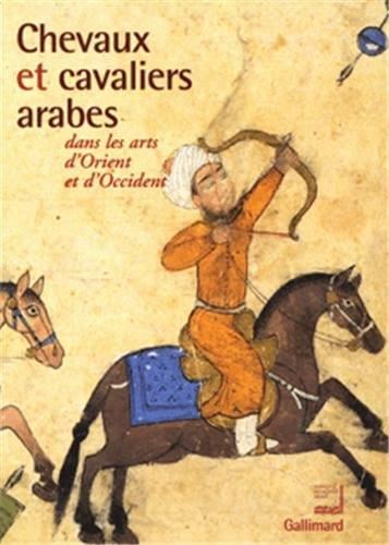 Chevaux et cavaliers arabes dans les arts d'Orient et d'Occident