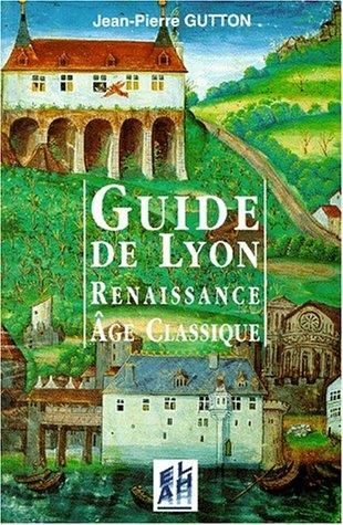 Guide de lyon renaissance âge classique1500-1789