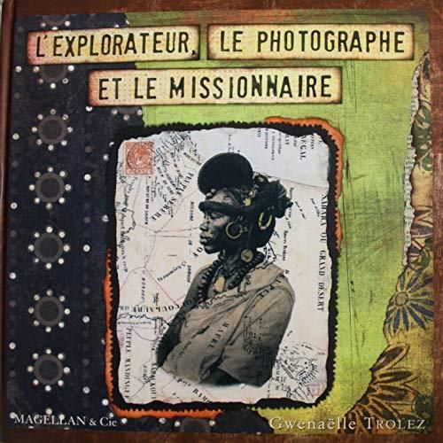 L'Explorateur, le photographe et le missionnaire