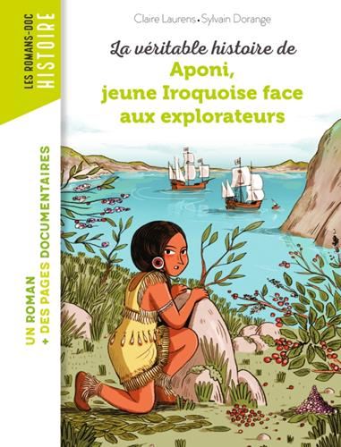 La Véritable histoire de Aponi, petite Iroquoise face aux explorateurs