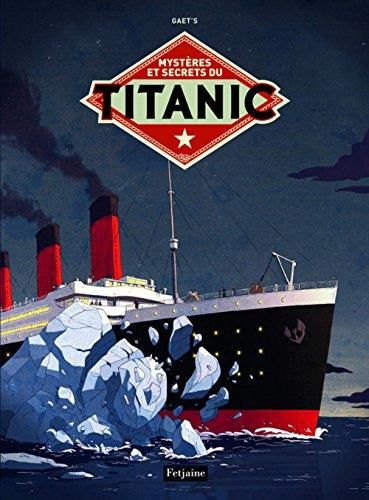Mystères et secrets du "titanic"